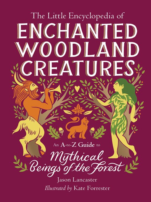 Title details for The Little Encyclopedia of Enchanted Woodland Creatures by Jason Lancaster - Available